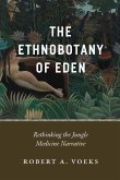 The Ethnobotany of Eden: Rethinking the Jungle Medicine Narrative