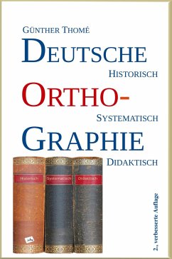 Deutsche Orthographie: historisch - systematisch - didaktisch