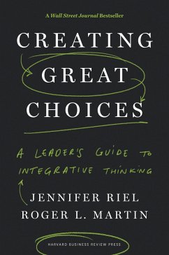 Creating Great Choices - Riel, Jennifer; Martin, Roger L.