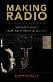 Making Radio: Early Radio Production and the Rise of Modern Sound Culture