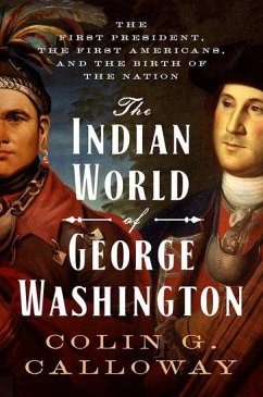 The Indian World of George Washington - Calloway, Colin G