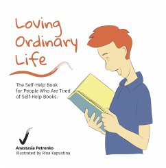 Loving Ordinary Life: The Self-Help Book for People Who Are Tired of Self-Help Books (eBook, ePUB) - Petrenko, Anastasia