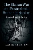 Biafran War and Postcolonial Humanitarianism (eBook, PDF)