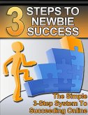 3 Steps to Newbie Success (eBook, ePUB)