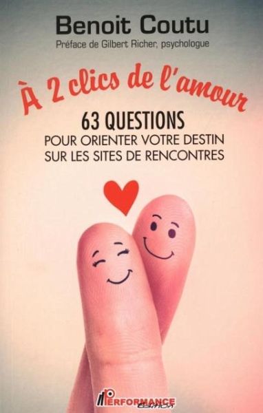 A 2 clics de l'amour : 63 questions pour orienter votre destin sur les sites de rencontres (eBook, PDF)