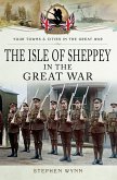 Isle of Sheppey in the Great War (eBook, ePUB) Isle of Sheppey in the Great War (eBook, ePUB)