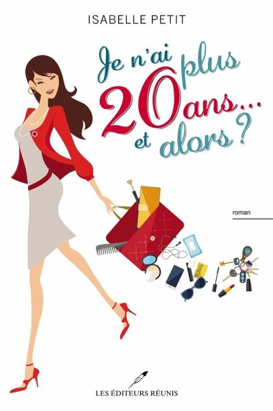Je n'ai plus 20 ans... et alors ? (eBook, ePUB)