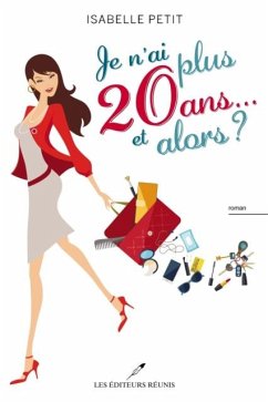 Je n'ai plus 20 ans... et alors ? (eBook, PDF) - Isabelle Petit