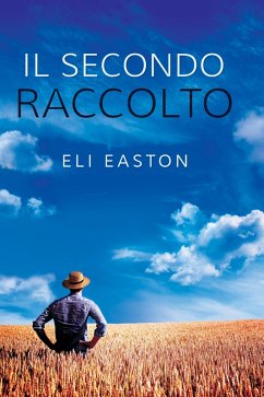 Il secondo raccolto (eBook, ePUB) - Easton, Eli