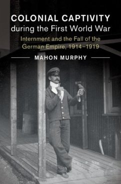 Colonial Captivity during the First World War (eBook, PDF) - Murphy, Mahon