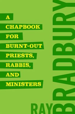 A Chapbook for Burnt-Out Priests, Rabbis, and Ministers (eBook, ePUB) - Bradbury, Ray