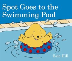 Spot Goes to the Swimming Pool - Hill, Eric