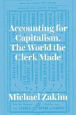 Accounting for Capitalism: The World the Clerk Made