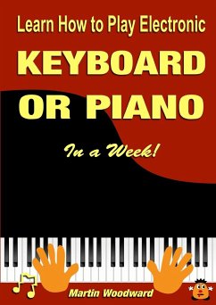 Learn How to Play Electronic Keyboard or Piano In a Week! - Woodward, Martin