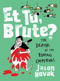 Et Tu, Brute?: The Deaths of the Roman Emperors
