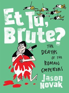 Et Tu, Brute?: The Deaths of the Roman Emperors - Novak, Jason