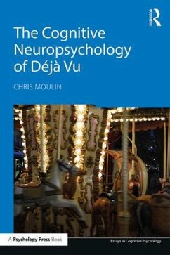 The Cognitive Neuropsychology of Deja Vu - Moulin, Chris (Institut Universitaire de France)
