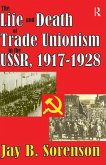 The Life and Death of Trade Unionism in the USSR, 1917-1928