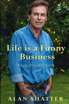 Life is a Funny Business: A Very Personal Story - Shatter, Alan