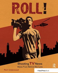 Roll! Shooting TV News - Underwood, Rich