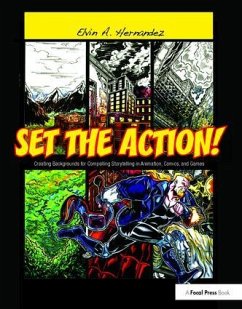 Set the Action! Creating Backgrounds for Compelling Storytelling in Animation, Comics, and Games - Hernandez, Elvin