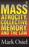 Mass Atrocity, Collective Memory, and the Law Mass Atrocity, Collective Memory, and the Law