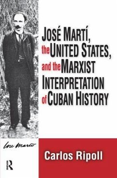 Jose Marti, the United States, and the Marxist Interpretation of Cuban - Ripoll, Carlos