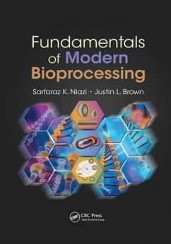 Fundamentals of Modern Bioprocessing - Niazi, Sarfaraz K. (Therapeutic Proteins International, LLC, Chicago; Brown, Justin L.