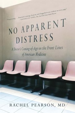 No Apparent Distress: A Doctor's Coming of Age on the Front Lines of American Medicine - Pearson, Rachel