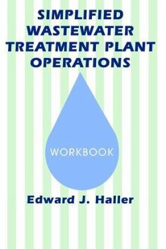 Simplified Wastewater Treatment Plant OperationsWorkbook - Haller, Edward