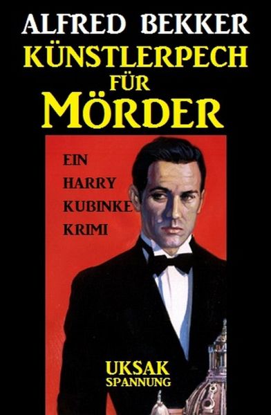 Ein Harry Kubinke Krimi - Künstlerpech für Mörder (eBook, ePUB) Ein Harry Kubinke Krimi - Künstlerpech für Mörder (eBook, ePUB)