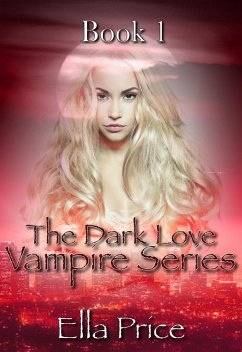 Cover The Dark Love Vampire Series: Book 1 (eBook, ePUB)