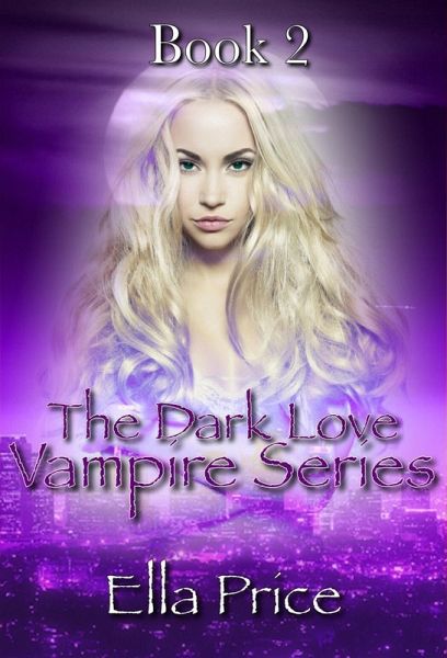 The Dark Love Vampire Series: Book 2 (eBook, ePUB) The Dark Love Vampire Series: Book 2 (eBook, ePUB)