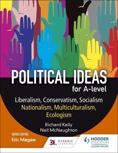 Political ideas for A Level: Liberalism, Conservatism, Socialism, Nationalism, Multiculturalism, Ecologism (eBook, ePUB) - Kelly, Richard; Mcnaughton, Neil