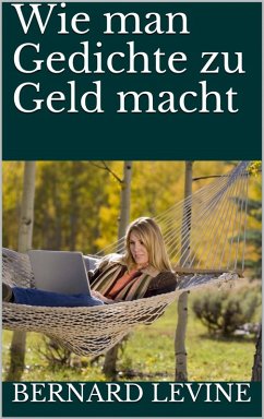 Wie man Gedichte zu Geld macht (eBook, ePUB) - Levine, Bernard