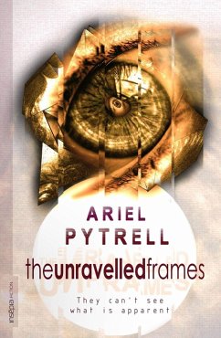 The Unravelled Frames (eBook, ePUB) - Pytrell, Ariel