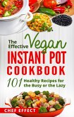 The Effective Vegan Instant Pot Cookbook (eBook, ePUB)