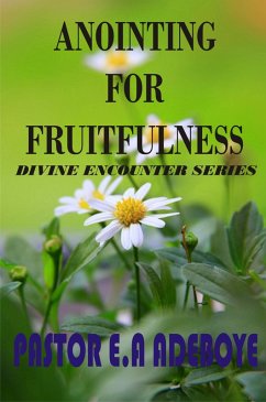 Anointing For Fruitfulness (Divine Encounters Series, #3) (eBook, ePUB) - Adeboye, Pastor E. A