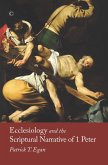Ecclesiology and the Scriptural Narrative of 1 Peter (eBook, PDF)