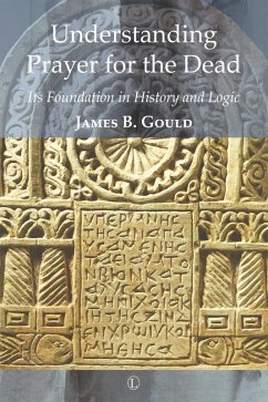 Understanding Prayer for the Dead (eBook, PDF) - Gould, James B
