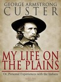 My Life On The Plains (eBook, ePUB)