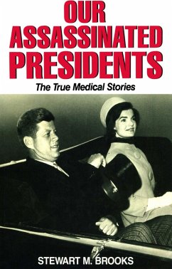 Our Assassinated Presidents - The True Medical Stories (eBook, ePUB) - Brooks, Stewart M.