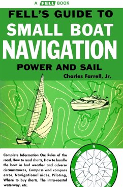 Guide to Small Boat Navigation: Power and Sail (eBook, ePUB) - Farrell, Charles Guide to Small Boat Navigation: Power and Sail (eBook, ePUB) - Farrell, Charles