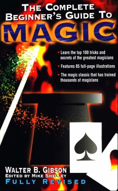 Complete Beginner's Guide to Magic (eBook, ePUB) - Gibson, Walter B. Complete Beginner's Guide to Magic (eBook, ePUB) - Gibson, Walter B.