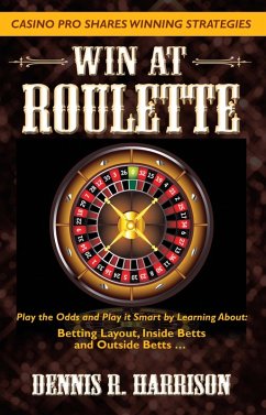 Win at Roulette (eBook, ePUB) - Harrison, Dennis R.