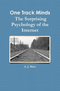 One Track Minds The Surprising Psychology of the Internet - Marr, A. J.