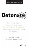 Detonate: Why - And How - Corporations Must Blow Up Best Practices (and Bring a Beginner's Mind) to Survive