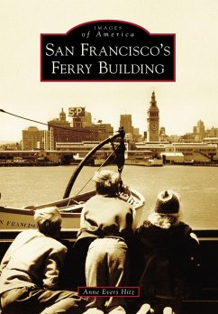 San Francisco's Ferry Building (eBook, ePUB) - Hitz, Anne Evers