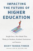 Impacting The Future of Higher Education: Insight Into a New Model That Works for Students, Academic Institutions and America