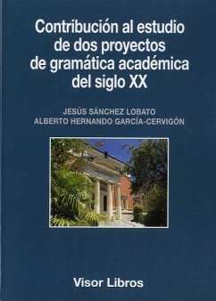 Contribución al estudio de dos proyectos de gramática académica del siglo XX - Hernando García-Cervigón, Alberto; Sánchez Lobato, Jesús